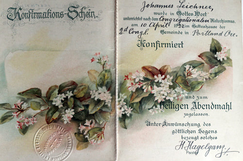 Johannes (John) Leichner confirmation certificate dated 10 April 1922. Pastor Hagelganz of the Second German Congregation Church signed this. Document courtesy of Marc Trueb, the son of John Leichner.
